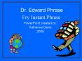Dr. Edward Phrase PowerPoint PPT Presentation