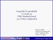 Using METS and MODS to Create an XML Standardsbased Digital Library Application