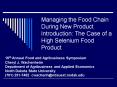 Managing the Food Chain During New Product Introduction: The Case of a High Selenium Food Product PowerPoint PPT Presentation