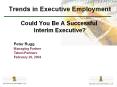 Trends in Executive Employment Could You Be A Successful Interim Executive? PowerPoint PPT Presentation