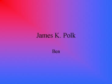 James K. Polk