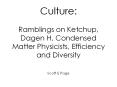 Culture:  Ramblings on Ketchup, Dagen H, Condensed Matter Physicists, Efficiency and Diversity Scott E Page PowerPoint PPT Presentation