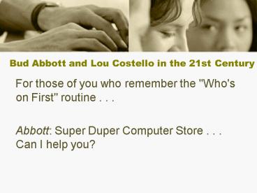 Bud Abbott and Lou Costello in the 21st Century