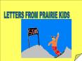LETTERS FROM PRAIRIE KIDS PowerPoint PPT Presentation