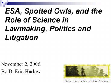 ESA, Spotted Owls, and the Role of Science in Lawmaking, Politics and Litigation