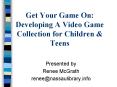 Get Your Game On: Developing A Video Game Collection for Children PowerPoint PPT Presentation