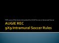AUGIE REC 9X9 Intramural Soccer Rules PowerPoint PPT Presentation