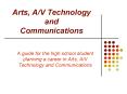 Arts, AV Technology and Communications PowerPoint PPT Presentation