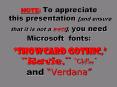 NOTE:%20To%20appreciate%20this%20presentation%20[and%20ensure%20that%20it%20is%20not%20a%20mess],%20you%20need%20Microsoft%20fonts:%20%20 PowerPoint PPT Presentation
