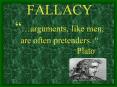 FALLACY arguments, like men, are often pretenders. Plato PowerPoint PPT Presentation