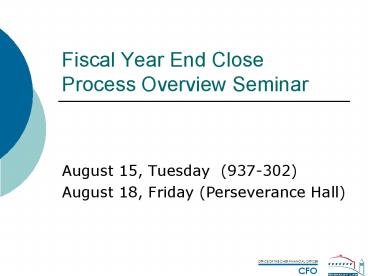 Fiscal Year End Close Process Overview Seminar