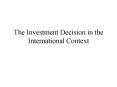 The Investment Decision in the International Context PowerPoint PPT Presentation