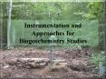 Instrumentation and Approaches for Biogeochemistry Studies PowerPoint PPT Presentation