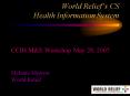 World Reliefs CS Health Information System PowerPoint PPT Presentation