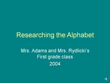 Researching the Alphabet