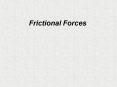 Frictional Forces PowerPoint PPT Presentation