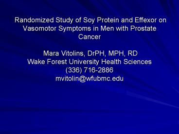 Randomized Study of Soy Protein and Effexor on Vasomotor Symptoms in Men with Prostate Cancer Mara V