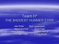 Team H THE BADDEST HUMMER EVER PowerPoint PPT Presentation