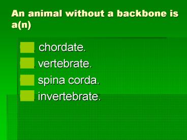 An animal without a backbone is an