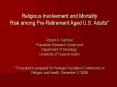 Religious Involvement and Mortality Risk among PreRetirement Aged U.S. Adults Robert A. Hummer Popul PowerPoint PPT Presentation