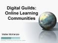 Digital Guilds: Online Learning Communities PowerPoint PPT Presentation