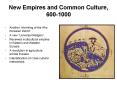 New Empires and Common Culture, 6001000 PowerPoint PPT Presentation