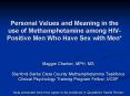 Personal Values and Meaning in the use of Methamphetamine among HIVPositive Men Who Have Sex with Me PowerPoint PPT Presentation