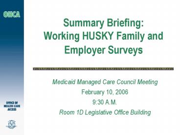 Summary Briefing: Working HUSKY Family and Employer Surveys