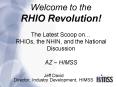 Welcome to the RHIO Revolution The Latest Scoop on RHIOs, the NHIN, and the National Discussion AZ H PowerPoint PPT Presentation