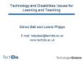 Technology and Disabilities: Issues for Learning and Teaching PowerPoint PPT Presentation