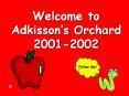 Welcome to Adkissons Orchard 20012002 PowerPoint PPT Presentation