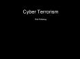 Cyber Terrorism PowerPoint PPT Presentation