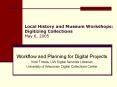 Local History and Museum Workshops: Digitizing Collections May 6, 2005 PowerPoint PPT Presentation