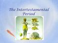 The Intertestamental Period PowerPoint PPT Presentation