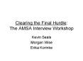 Clearing the Final Hurdle: The AMSA Interview Workshop PowerPoint PPT Presentation