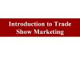 Introduction to Trade Show Marketing PowerPoint PPT Presentation