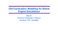 LES Combustion Modeling for Diesel Engine Simulations PowerPoint PPT Presentation