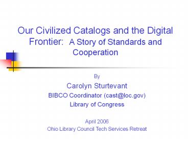 PPT – Our Civilized Catalogs and the Digital Frontier: A Story of Standards  and Cooperation PowerPoint presentation | free to download - id: 2fad9-MDBlN