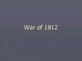 War of 1812 PowerPoint PPT Presentation