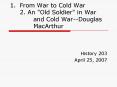 From War to Cold War 2. An "Old Soldier" in War and Cold WarDouglas MacArthur PowerPoint PPT Presentation