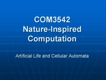 COM3542 Nature-Inspired Computation Artificial Life and Cellular Automata