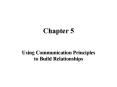 Using Communication Principles to Build Relationships PowerPoint PPT Presentation