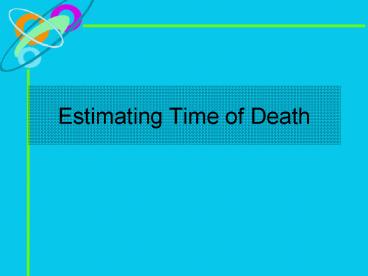 Estimating Time of Death
