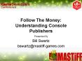 Follow The Money: Understanding Console Publishers PowerPoint PPT Presentation