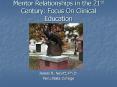 Mentor Relationships in the 21st Century: Focus On Clinical Education PowerPoint PPT Presentation