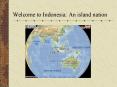 Welcome to Indonesia: An island nation PowerPoint PPT Presentation