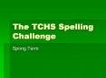 The TCHS Spelling Challenge PowerPoint PPT Presentation