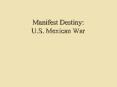 Manifest Destiny: U.S. Mexican War PowerPoint PPT Presentation