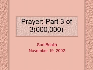Prayer: Part 3 of 3(000,000)