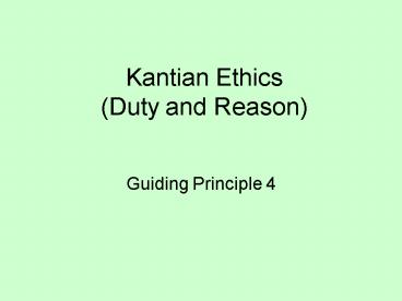 Kantian Ethics Duty and Reason